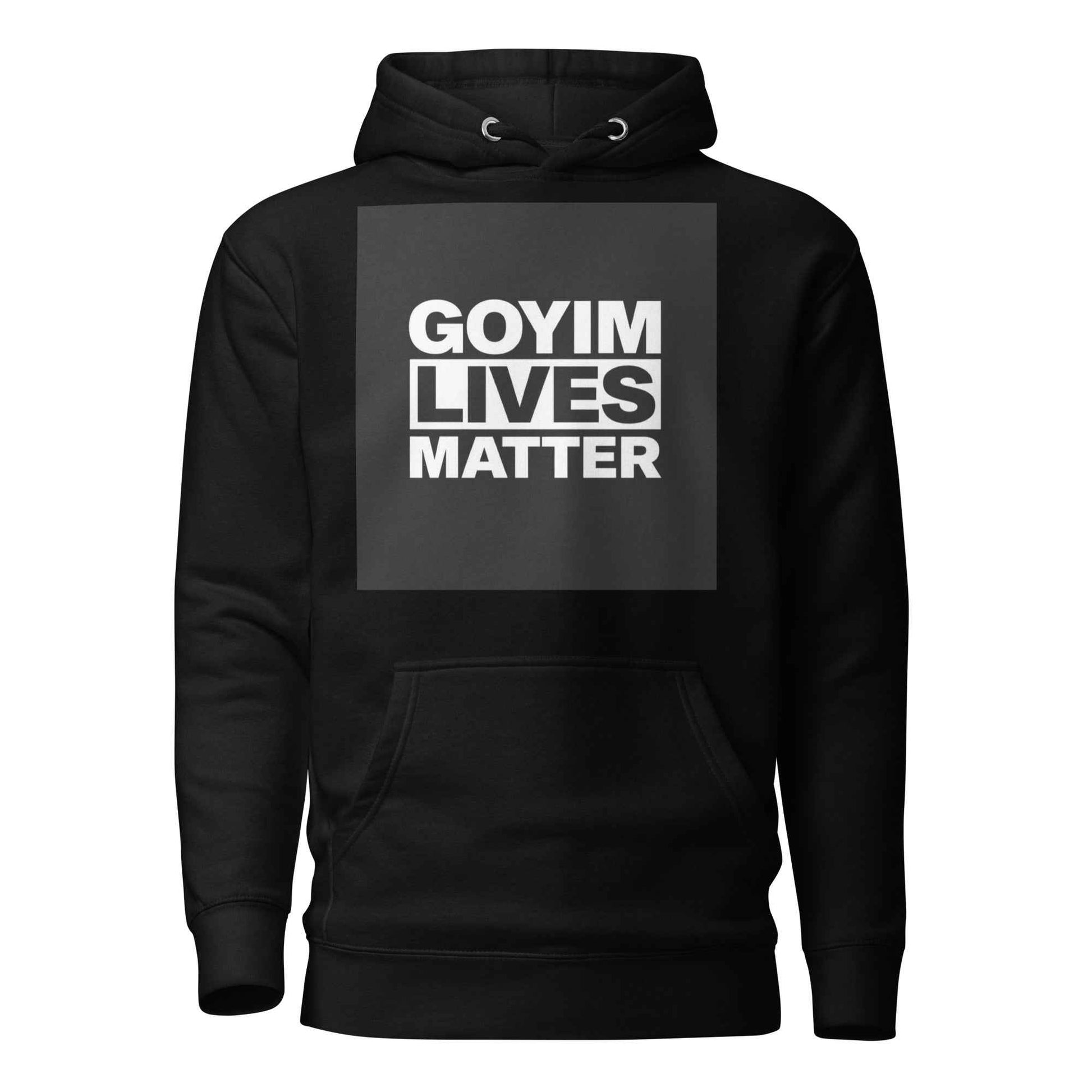 Goyim Lives Matter Unisex Hoodie