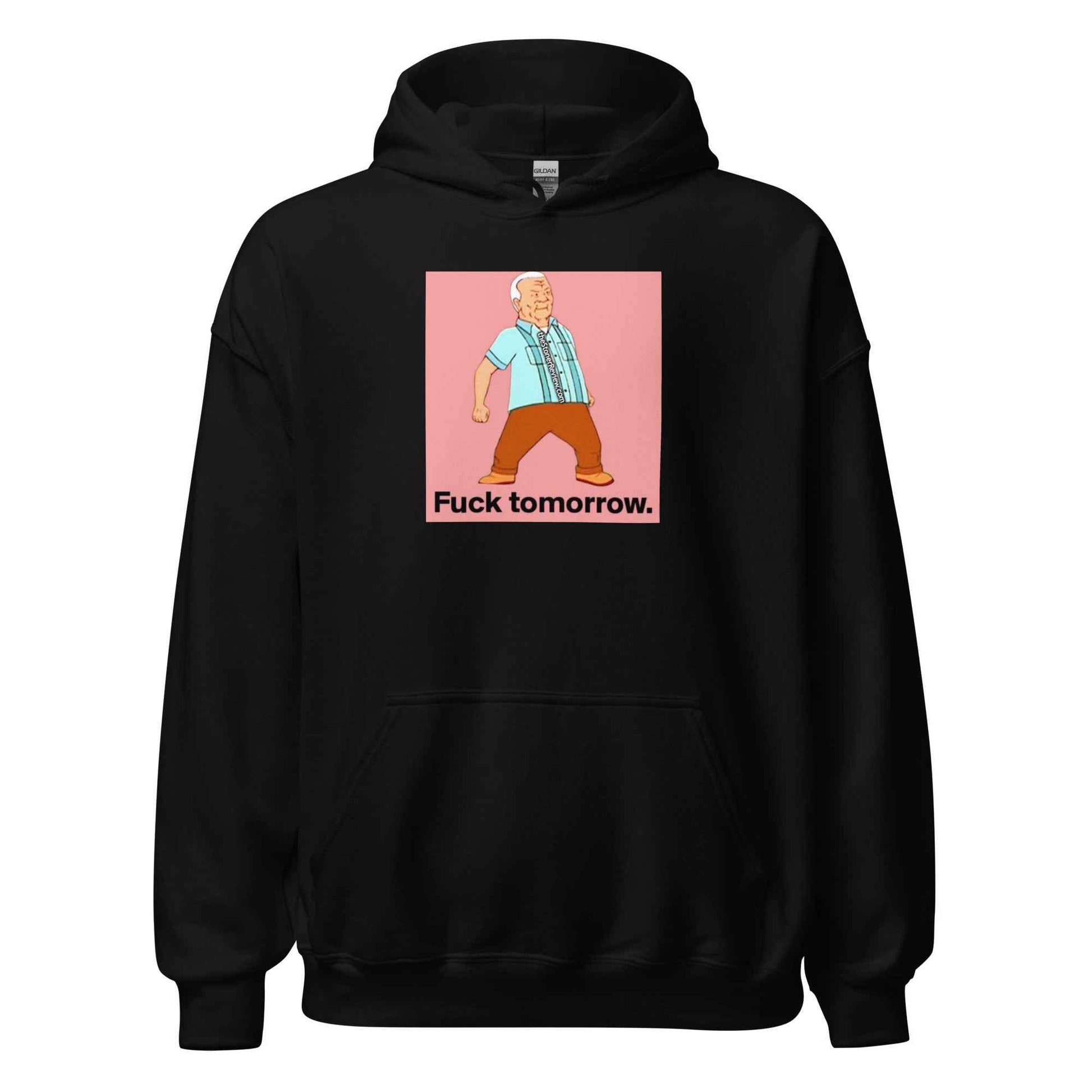 Fuck Tomorrow Unisex Hoodie
